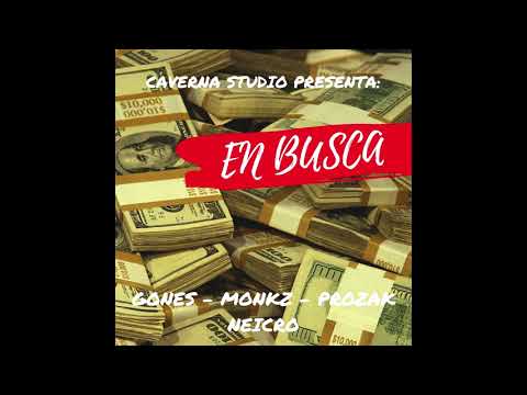 EN BUSCA 💵 GONES, MONKZ, PROZAK, NEICRO (PROD. CAVERNA STUDIO)