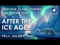 Bedtime Sleep Stories ️ After The Ice Age Calm Sleep Story Pre Flood Period Extinct Animals