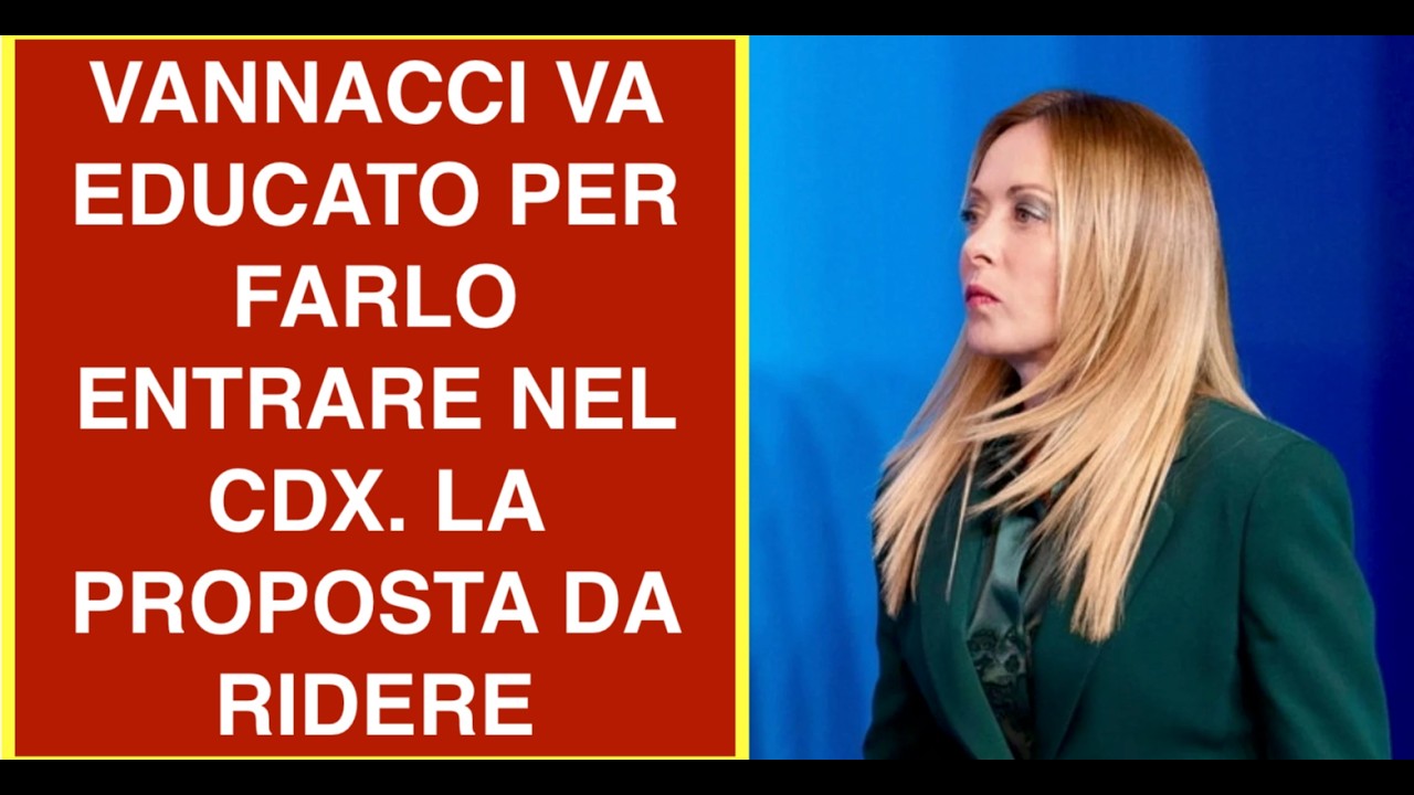 VANNACCI VA EDUCATO PER FARLO ENTRARE NEL CDX. LA PROPOSTA DA RIDERE