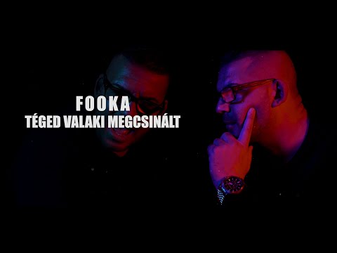 Fooka - Téged valaki megcsinált (Official Music Video)