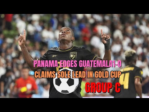 Panama Edges Guatemala1-0, Claims Sole Lead in Gold Cup Group C #GoldCup #PanamaVsGuatemala #Rodrígu