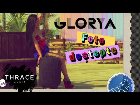 Glorya - Fete Destepte (Produced by Thrace Music)