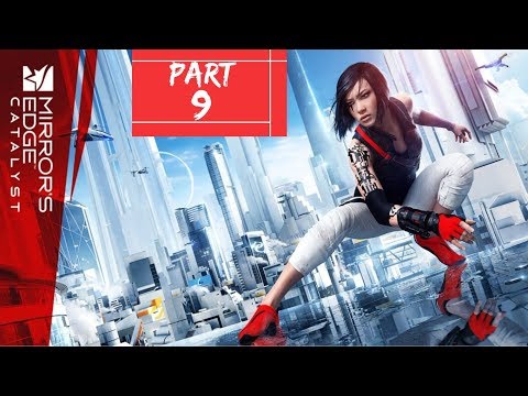 MIRROR'S EDGE CATALYST GAMEPLAY/WALKTHROUGH PART 9