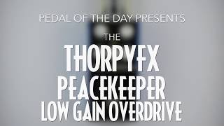 Video thumbnail for ThorpyFX Peacekeeper Low Gain Overdrive by Pedal of the Day