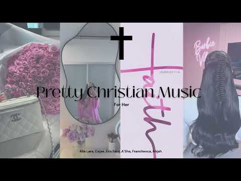 Christian playlist for her | Pretty vibe | Christian girl playlist | Pretty girl | 2025