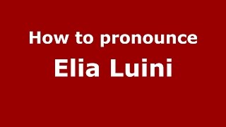 How to pronounce Elia Luini