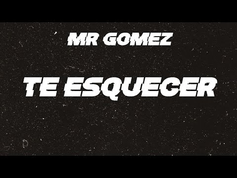 Mr Gomez- Te esquecer