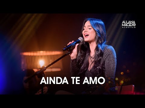 Allana Macedo - Ainda Te Amo