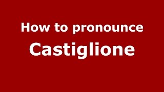 How to pronounce Castiglione