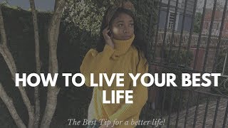 How to: LIVE YOUR BEST LIFE & be the BEST YOU!