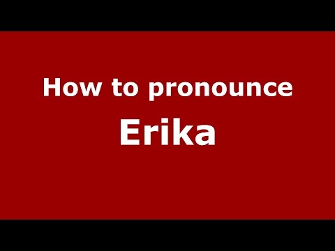 How to pronounce Erika