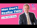 Men Don't Know Women Need THIS....!  Dr. John Gray