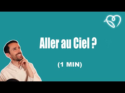 Comment aller au ciel ?