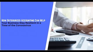 How Outsourced Accounting Can Help Your Business Stay Resilient In A Time Of The Coronavirus