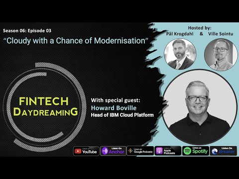 Fintech Daydreaming S06E03 - Cloudy with a Chance of Modernisation with Howard Boville
