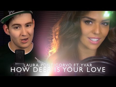 ' How Deep Is Your Love ' - Calvin Harris | Laura Ponticorvo ft. Yvar | COVER