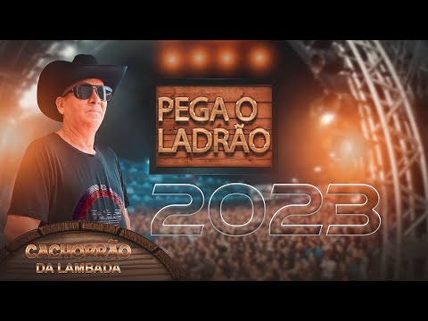 Cachorrão da Lambada 2023 / Pega O Ladrão