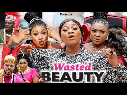 WASTED BEAUTY SEASON 3{NEW HIT MOVIE} -DESTINY ETIKO|QUEENETH HILBERT|LIZZY GOLD|2021 NIGERIAN MOVIE