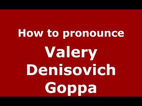 How to pronounce Valery Denisovich Goppa (Russian/Russia) - PronounceNames.com