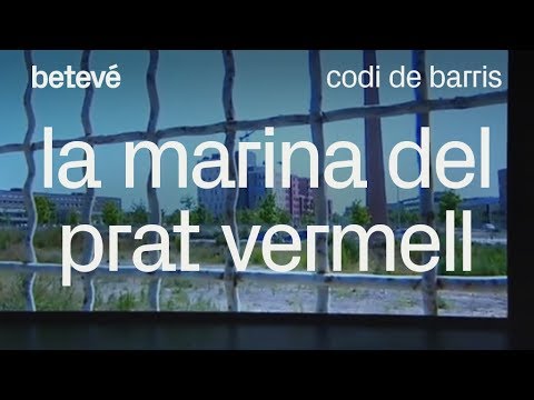 Codi de barris - La Marina del Prat Vermell - betevé