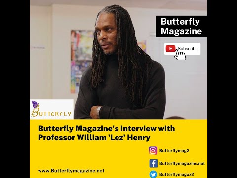 Butterfly Magazine's Interview Episode 6 With William 'Lez' Henry