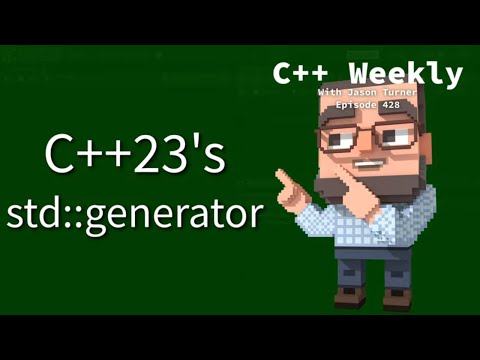 C++ Weekly - Ep 428 - C++23's Coroutine Support: std::generator