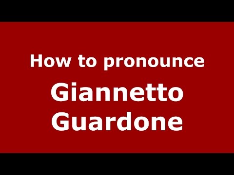 How to pronounce Giannetto Guardone (Italian/Italy)  - PronounceNames.com
