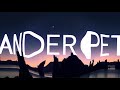W A N D E R P E T S INTRO