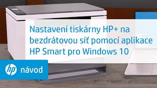 Nastavení tiskárny HP+ na bezdrátovou síť pomocí aplikace HP Smart pro Windows 10 | HP Smart | HP