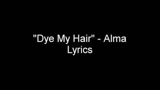 Dye my Hair - ALMA  official Lyrics