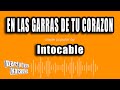 Intocable - En Las Garras De Tu Corazon (Versión Karaoke)