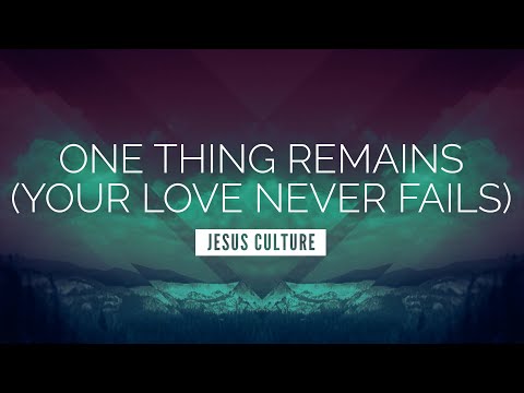 One Thing Remains (Your Love Never Fails)