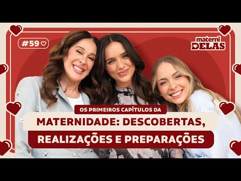 MaterniDelas - Rafa Kalimann com Tata e Cláudia Raia