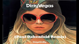 Dirty Vegas   Days Go By (Paul Oakenfold Remix)