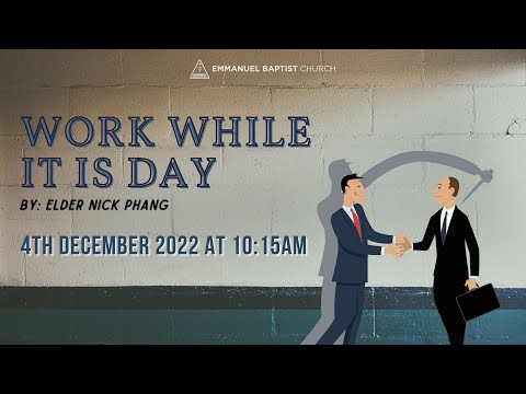 John 9:4 sermon: Work while it is DAY (4th December 2022)