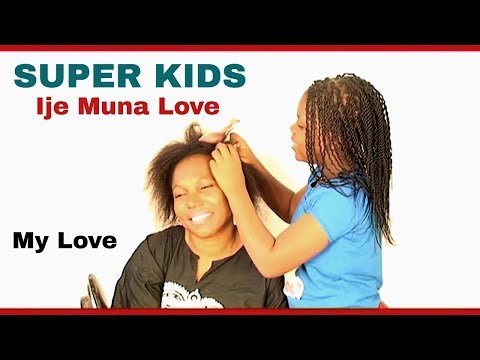 The Super kids -  Mummy's love  ( Ije muna love)