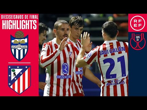 Resumen #CopaDelReyMAPFRE | Atl. Baleares 2-3 At. Madrid | Dieciseisavos de final | Temp. 2025/26