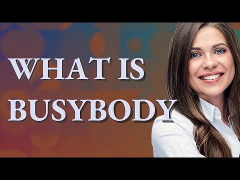 Busybody | meaning of Busybody