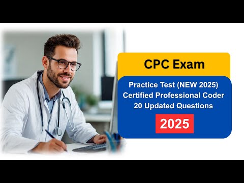 Free CPC Exam Practice Test (NEW 2025) Certified Professional Coder 20 Updated Questions