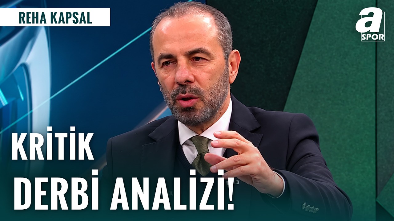 Reha Kapsal'dan Fenerbahçe-Beşiktaş Derbisi Sonrası Analiz: "Beşiktaş Maçı Domine Etti"
