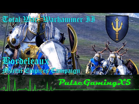 Warhammer II - Mortal Empires, Bordeleaux Campaign Part: 1
