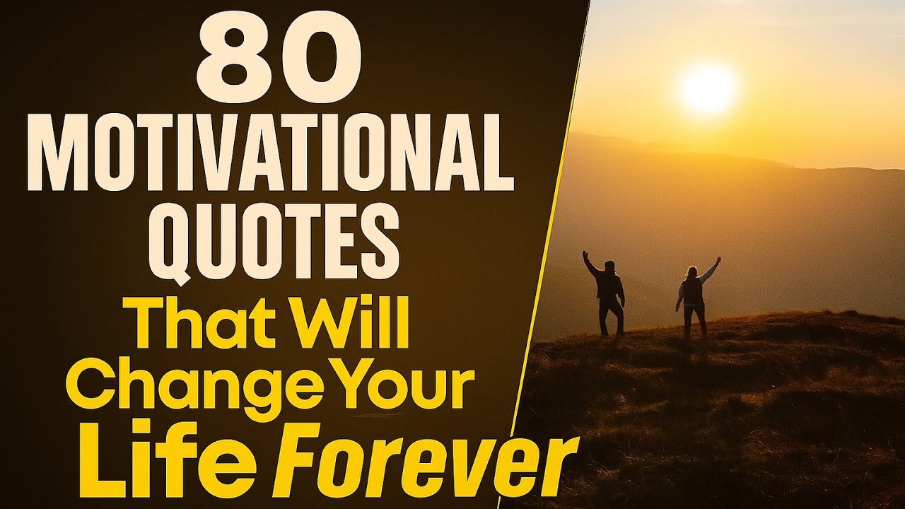 80 Motivational Quotes That Will Change Your Life Forever | Life Lessons