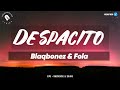 Blaqbonez & Fola - Despacito Lyrics