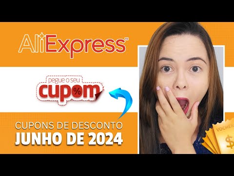 CUPOM DE DESCONTO ALIEXPRESS JUNHO 2024 | Promoções e Ofertas ALIEXPRESS 2024