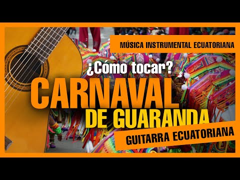 CARNAVAL DE GUARANDA ¿Cómo tocar? 🥇 GUITARRA ECUATORIANA 🥇MÚSICA INSTRUMENTAL ECUATORIANA 🥇