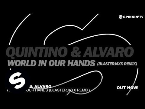 Quintino & Alvaro - World In Our Hands (Blasterjaxx Remix)