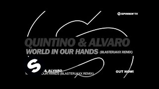 Quintino & Alvaro - World In Our Hands (Blasterjaxx Remix)