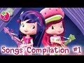 Sing with Strawberry Shortcake 🎶🎶🍓 SONGS COMPILATION #1 🍓All 'Berry Bitty Adventures' Songs!