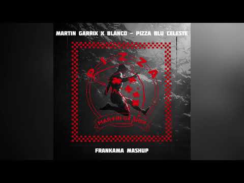 BLANCO x MARTIN GARRIX - PIZZA BLU CELESTE (FRANKAMA Mashup)