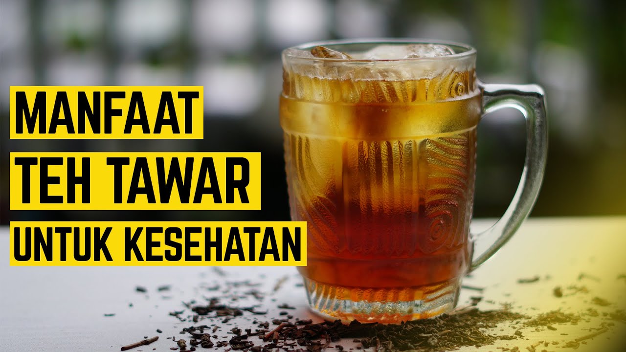 LUAR BIASA! 12 MANFAAT TEH TAWAR UNTUK KESEHATAN